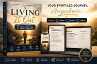 Living It Out — 7 Daily Habits of a Spirit-Led Life